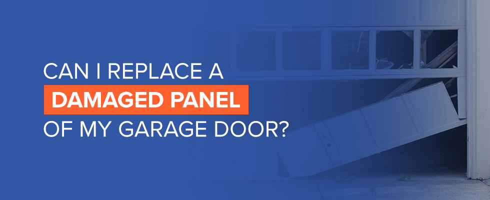 Can I Replace a Damaged Panel of My Garage Door?