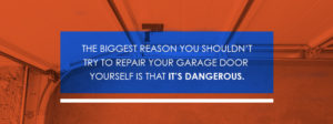 DIY Garage Repair is Dangerous