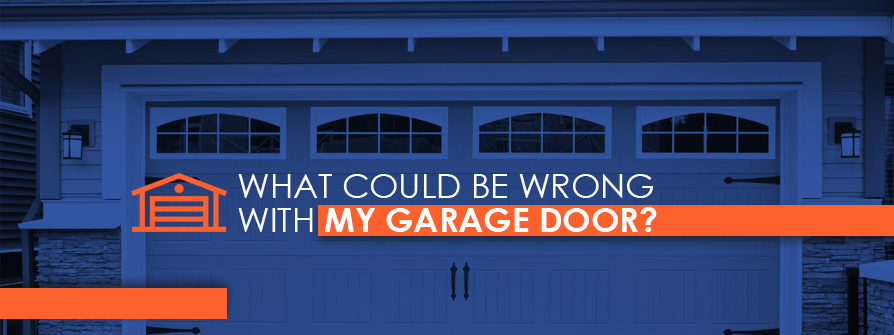 What is Wrong with my Garage Door
