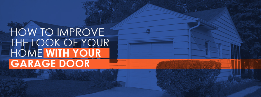 Improve the look of your home with your garage door