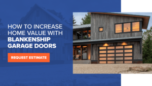 How to Increase Home Value With Blankenship Garage Doors